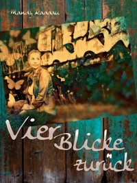 Vier Blicke zurück - Mandy Raddau - E-Book