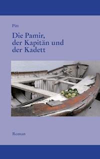 Die Pamir, der Kapitän und der Kadett - Pitt - E-Book