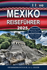 Mexiko Reiseführer von SWISSMISSONTOUR - S. L. Giger - E-Book