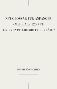 Ein NFT-Glossar für Anfänger - Dennis Sönnichsen - E-Book