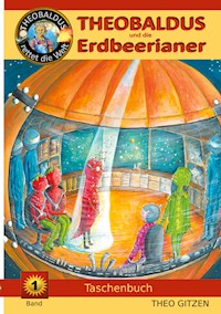 Theobaldus rettet die Welt - Theo Gitzen - E-Book
