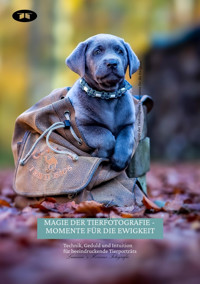 Magie der Tierfotografie - Momente für die Ewigkeit - Lumina`s Herzensfotografie - E-Book