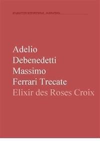Elixir des Rose-Croix - Adelio Debenedetti - E-Book