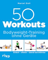50 Workouts – Bodyweight-Training ohne Geräte - Marcel Doll - E-Book