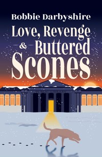 Love, Revenge & Buttered Scones - Bobbie Darbyshire - E-Book