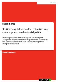Bestimmungsfaktoren der Unterstützung einer supranationalen Sozialpolitik - Pascal König - E-Book