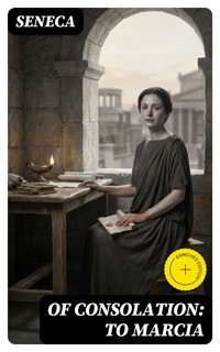 Of Consolation: To Marcia - Seneca - E-Book