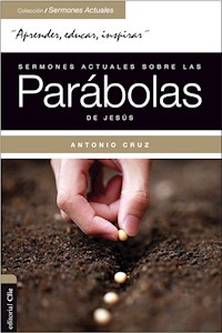 Sermones actuales sobre las parábolas de Jesús - Antonio Cruz - E-Book