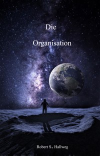 Die Organisation - Robert S. Hallweg - E-Book