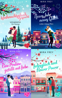 Sweet-Valentine-Sammelband: Weihnachtsglück gesucht – vorzugsweise für immer, Neues Jahr, neues Glück – Liebe inbegriffen, Eine Praline gefüllt mit Liebe, Liebesglück und Flower Power - Mira Frey - E-Book