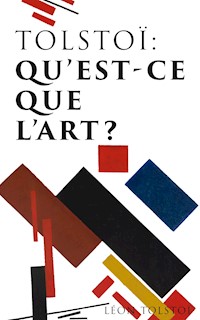 Tolstoï: Qu'est-ce que l'art? - Léon Tolstoï - E-Book
