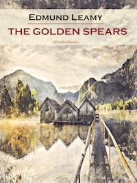 The Golden Spears (Annotated) - Edmund Leamy - E-Book