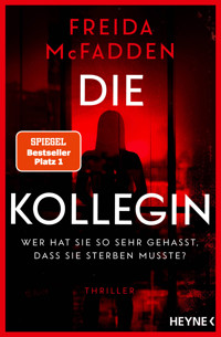 Die Kollegin – Wer hat sie so sehr gehasst, dass sie sterben musste? - Freida McFadden - E-Book
