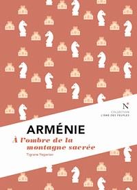 Arménie : A l'ombre de la montagne sacrée - L'Âme des peuples - E-Book