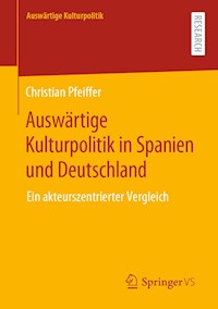 Auswärtige Kulturpolitik in Spanien und Deutschland - Christian Pfeiffer - E-Book