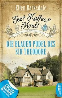 Tee? Kaffee? Mord! - Die blauen Pudel des Sir Theodore - Ellen Barksdale - E-Book