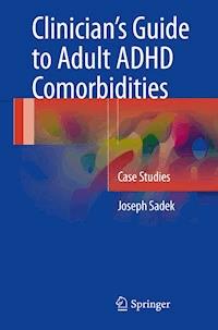 Clinician’s Guide to Adult ADHD Comorbidities - Joseph Sadek - E-Book