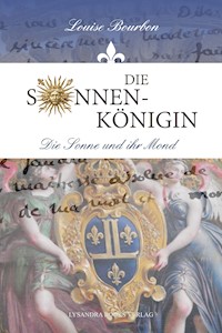 Die Sonnenkönigin - Louise Bourbon - E-Book