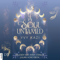 A Soul Untamed - Magic and Moonlight, Teil 4 (Ungekürzt) - Yvy Kazi - Hörbuch