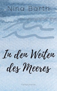 In den Weiten des Meeres - Nina Barth - E-Book