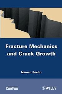 Fracture Mechanics and Crack Growth - Naman Recho - E-Book
