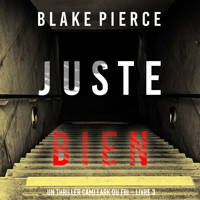 Juste bien (Un thriller Cami Lark du FBI – Livre 3) - Blake Pierce - Hörbuch