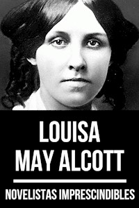 Novelistas Imprescindibles - Louisa May Alcott - Louisa May Alcott - E-Book