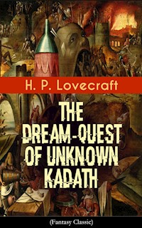 The Dream-Quest of Unknown Kadath (Fantasy Classic) - H. P. Lovecraft - E-Book