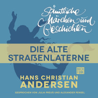 H. C. Andersen: Sämtliche Märchen und Geschichten, Die alte Straßenlaterne - Hans Christian Andersen - Hörbuch