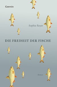 Die Freiheit der Fische - Sophie Reyer - E-Book