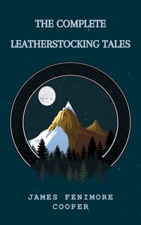 The Complete Leatherstocking Tales - James Fenimore Cooper - E-Book