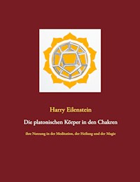 Die platonischen Körper in den Chakren - Harry Eilenstein - E-Book