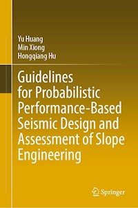 Guidelines for Probabilistic Performance-Based Seismic Design and Assessment of Slope Engineering - Yu Huang - E-Book