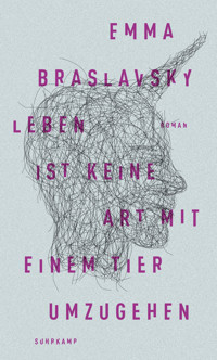 Leben ist keine Art, mit einem Tier umzugehen - Emma Braslavsky - E-Book
