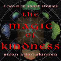 The Magic of Kindness - Brian Allan Skinner - Hörbuch