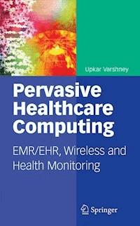 Pervasive Healthcare Computing - Upkar Varshney - E-Book
