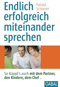 Endlich erfolgreich miteinander sprechen - Harald Scheerer - E-Book