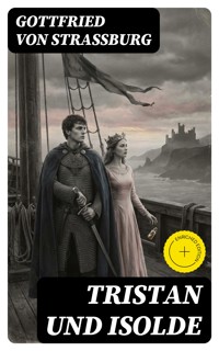 Tristan und Isolde - Gottfried von Straßburg - E-Book