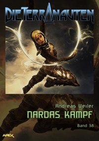 DIE TERRANAUTEN, Band 38: NARDAS KAMPF - Andreas Weiler - E-Book