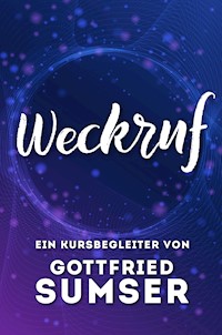 Weckruf – Ein Kursbegleiter - Gottfried Sumser - E-Book