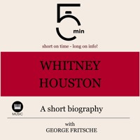Whitney Houston: A short biography - 5 Minutes - Hörbuch
