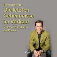 Die letzten Geheimnisse im Verkauf - Vom Profi zum Star bei den Kunden (Ungekürzt) - Roman Kmenta - Hörbuch
