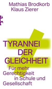 Tyrannei der Gleichheit - Mathias Brodkorb - E-Book