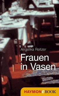 Frauen in Vasen - Angelika Reitzer - E-Book