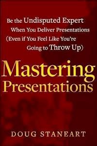 Mastering Presentations - Doug Staneart - E-Book