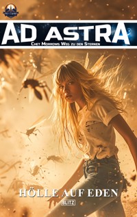 Ad Astra – Chet Morrows Weg zu den Sternen, Neue Abenteuer 07: Hölle auf Eden - Melanie Brosowski - E-Book