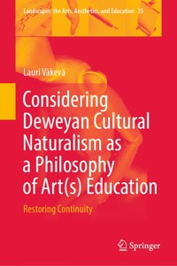 Considering Deweyan Cultural Naturalism as a Philosophy of Art(s) Education - Lauri Väkevä - E-Book