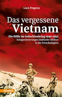 Das vergessene Vietnam – Die Hölle im Indochinakrieg 1946-1954 - Luca Fregona - E-Book