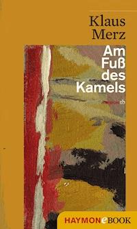 Am Fuß des Kamels - Klaus Merz - E-Book