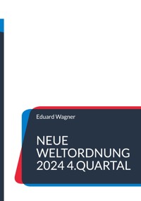 Neue Weltordnung 2024 4.Quartal - Eduard Wagner - E-Book